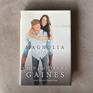 The Magnolia Story by Chip and Joanna Gaines with Mark Dagostino